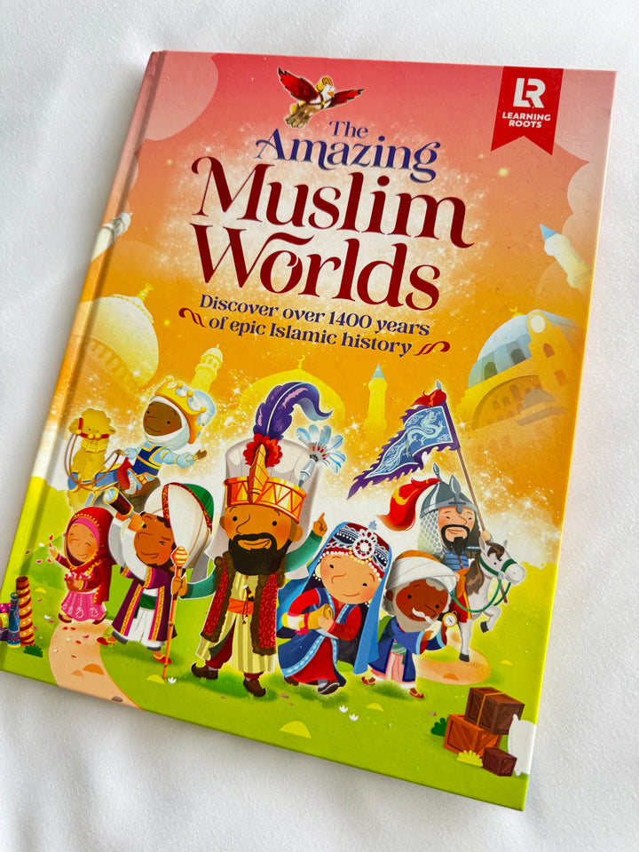 The Amazing Muslim Worlds (Learning Roots)